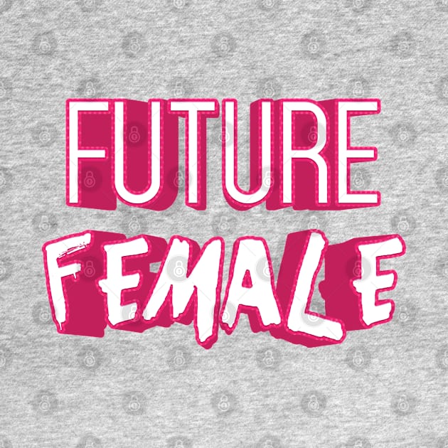 FUTURE FEMALE || FUNNY QUOTES by STUDIOVO